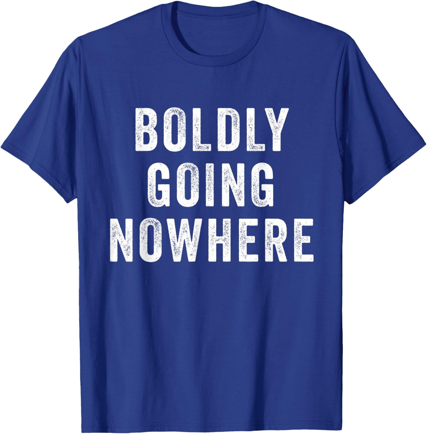 Boldly Going Nowhere T-Shirt - T-Shirt | Royal