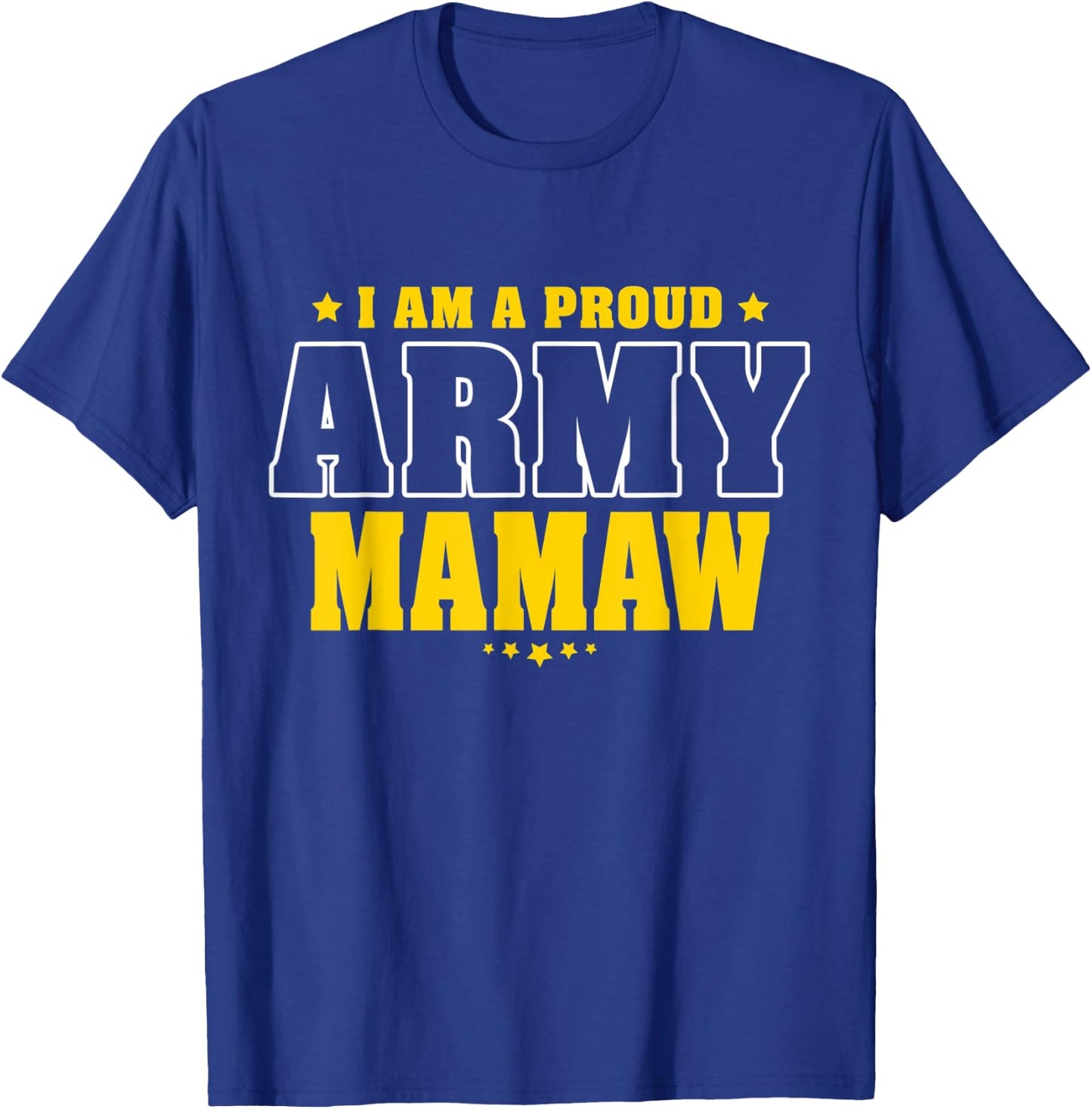 I Am A Proud Army Mamaw Patriotic Pride Military Grandma T-Shirt - T-Shirt | Royal