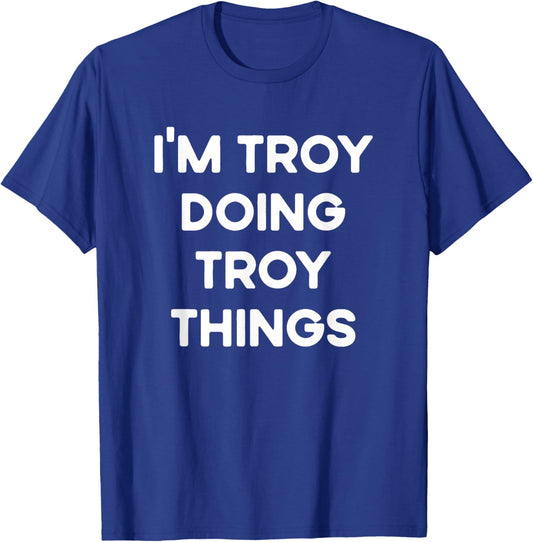 I'm Troy Doing Troy Things Funny Christmas Idea T-Shirt - T-Shirt | Royal