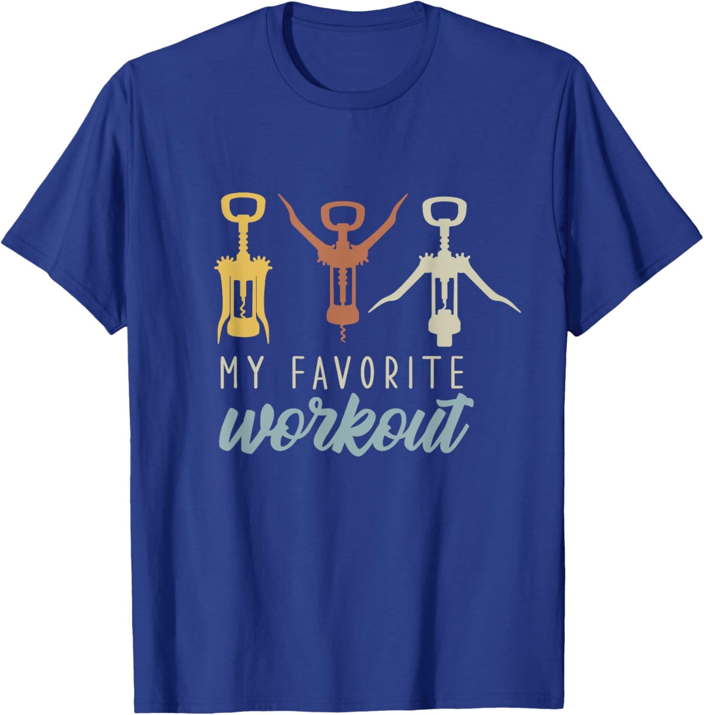 My Favorite Workout - Funny Sarcastic Wine Lover T-Shirt - T-Shirt | Royal