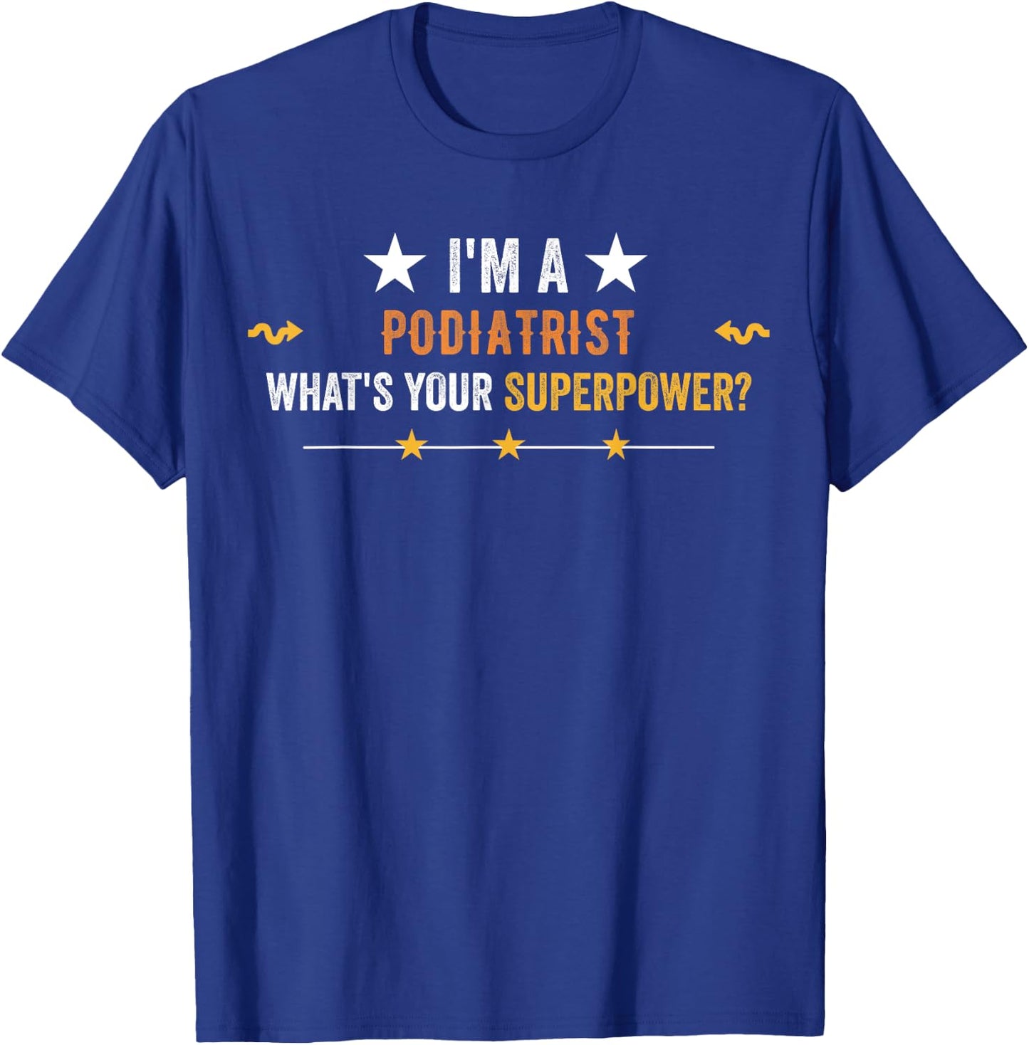 I'm a Podiatrist What is Your Superpower Vintage T-Shirt - T-Shirt | Royal
