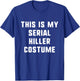 This Is My Serial Killer Costume Halloween Easy Kids Adult T-Shirt - T-Shirt | Royal