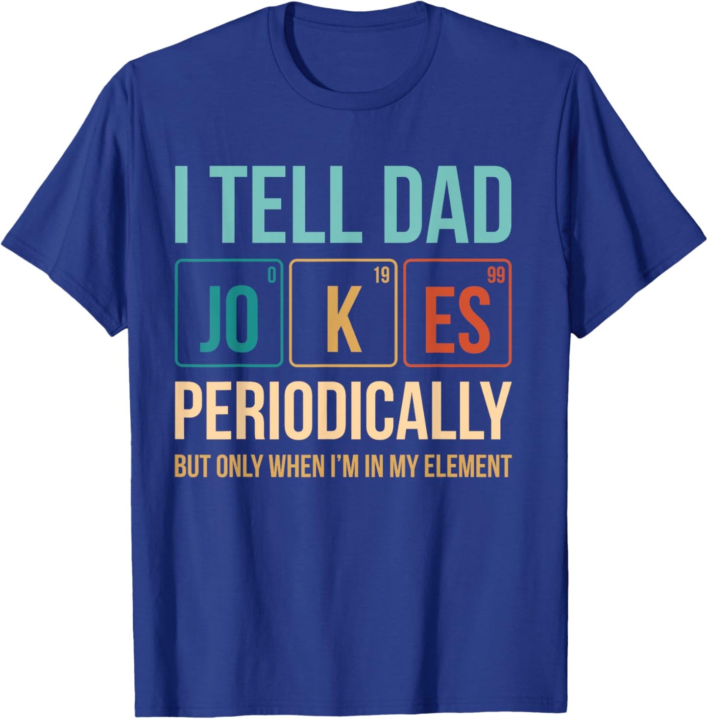 Dad Jokes Periodic Table Nerd T-Shirt - T-Shirt | Royal