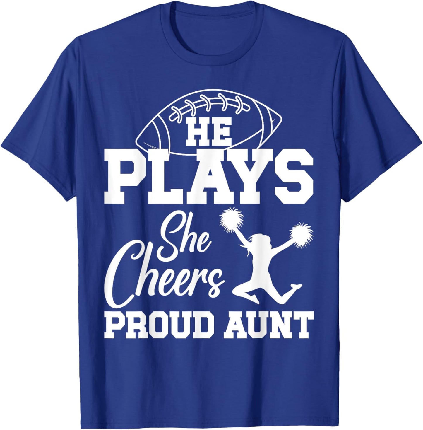 He Plays She Cheers Aunt Of Cheerleader & Football Player T-Shirt - T-Shirt | Royal