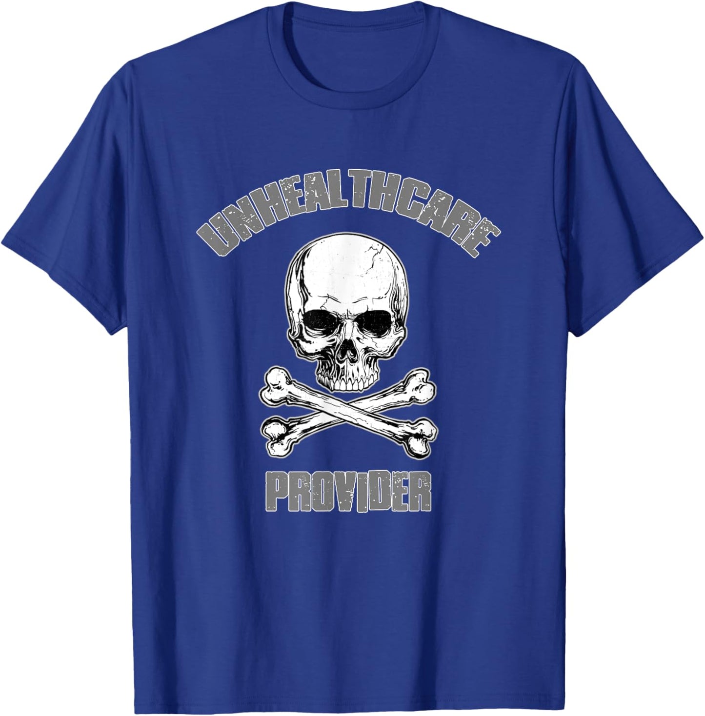 UNHEALTHCARE PROVIDER Funny Dark Humorous Sarcastic Edgy T-Shirt - T-Shirt | Royal