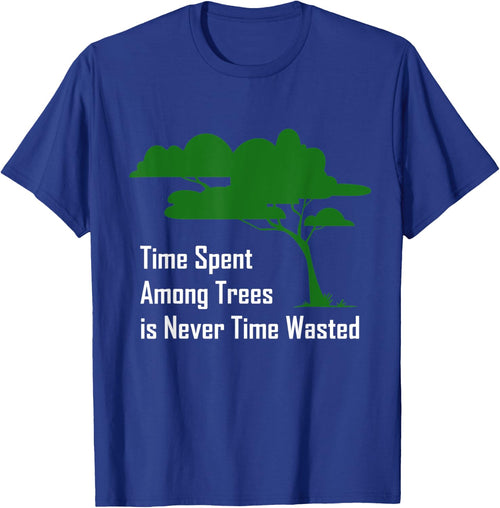 Time spent among trees is never time wasted Earth Day