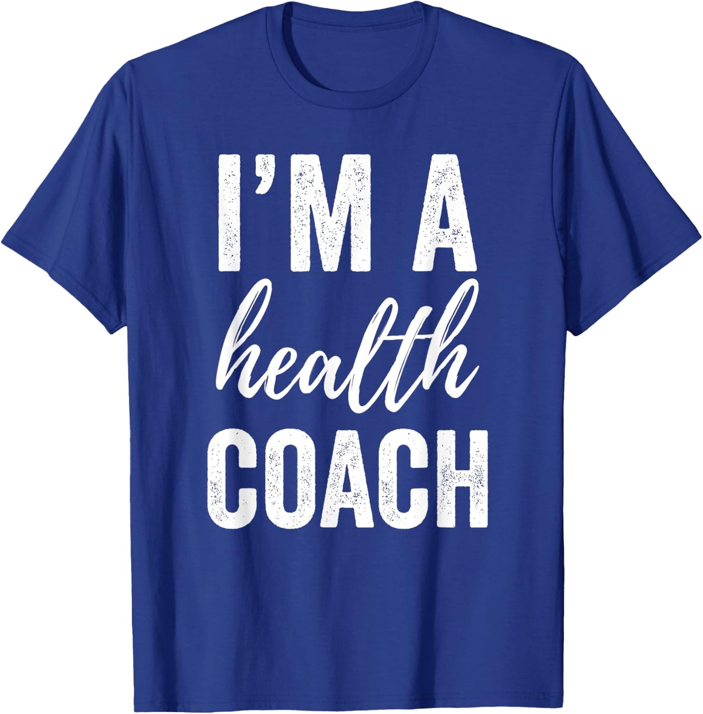 I'm a Health Coach Men Women Funny Gym Workout Shirt T-Shirt - T-Shirt | Royal