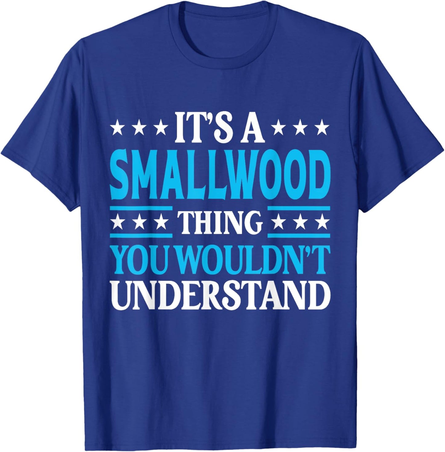 It's A Smallwood Thing Surname Family Last Name Smallwood T-Shirt - T-Shirt | Royal