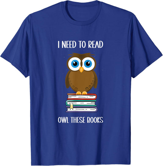 Funny saying: I need to read owl these books T-Shirt - T-Shirt | Royal