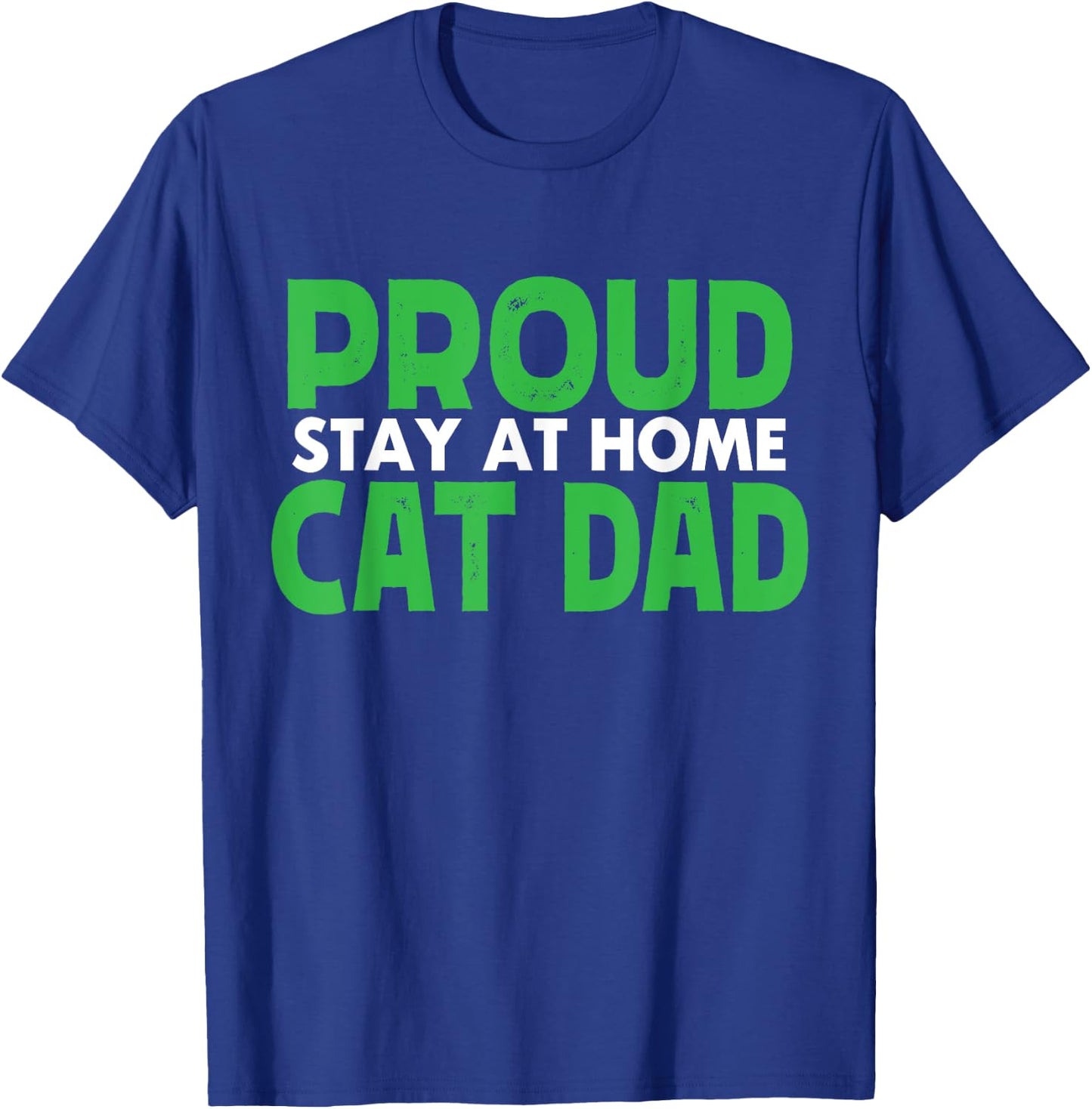 Funny Proud Stay At Home Cat Dad Pet Owner gift T-Shirt - T-Shirt | Royal