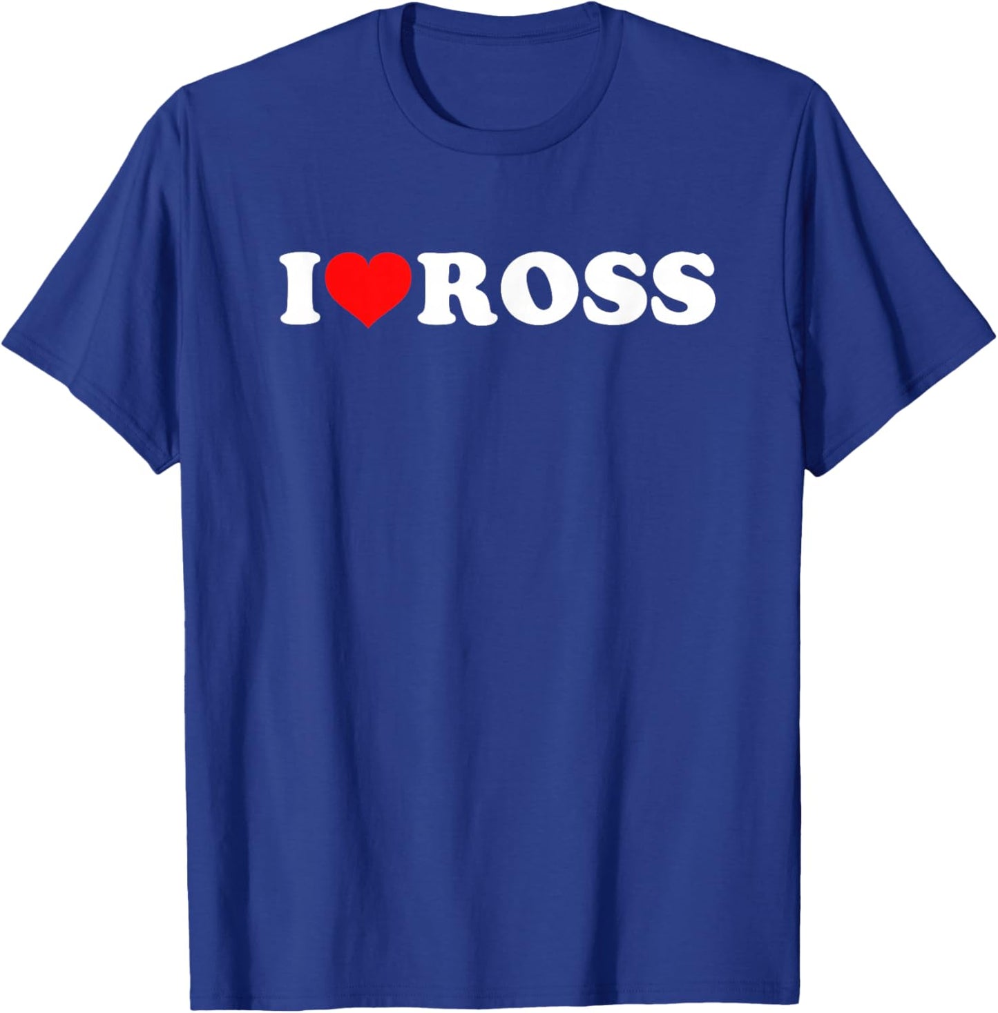 I Love Ross T-Shirt - T-Shirt | Royal