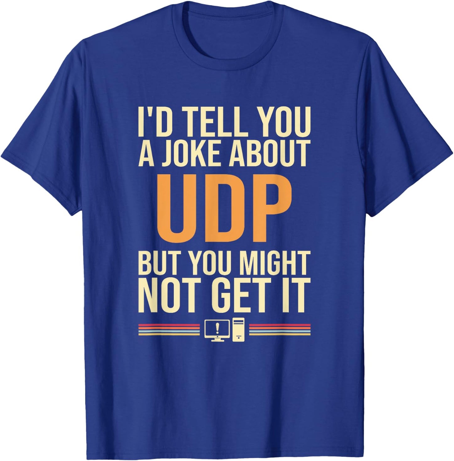 I'd Tell You A Joke About UDP, support tech security T-Shirt - T-Shirt | Royal
