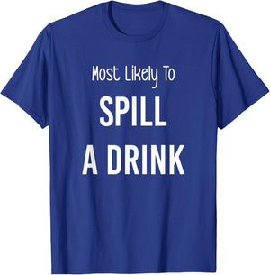 Most Likely To Spill a Drink Matching Vacation Trip T-Shirt - T-Shirt | Royal