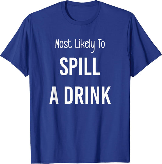 Most Likely To Spill a Drink Matching Vacation Trip T-Shirt - T-Shirt | Royal