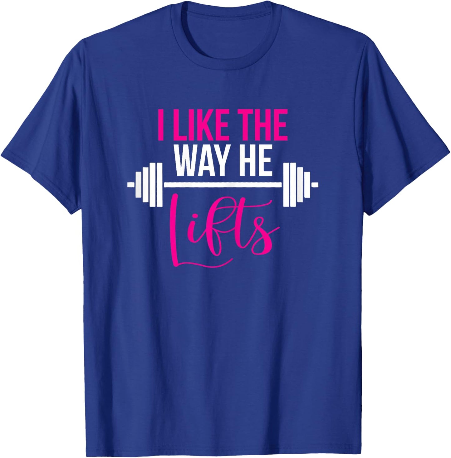 Matching Couples Workout I Like The Way He Lifts His and Her T-Shirt - T-Shirt | Royal