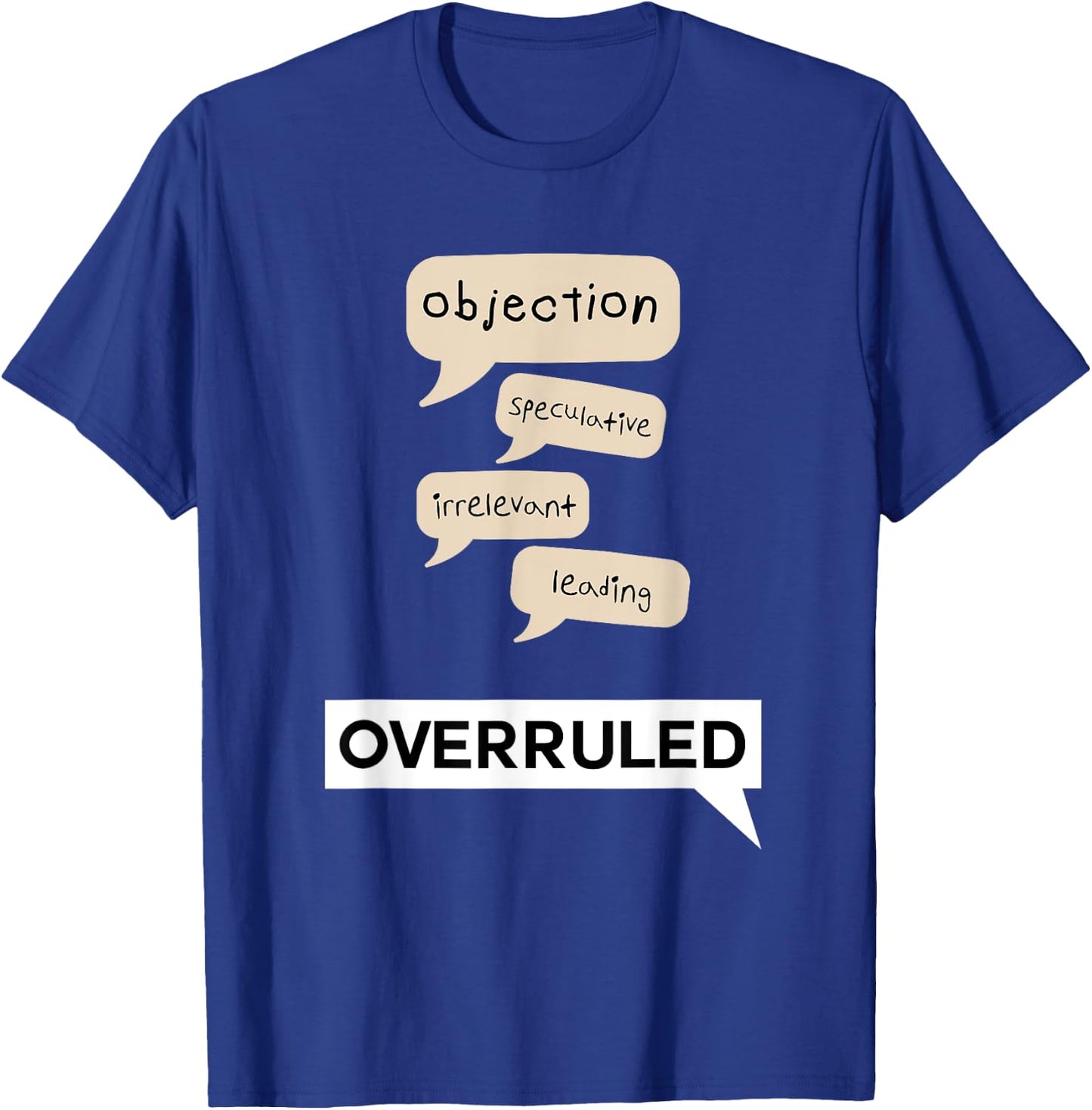 Funny Objection Overruled Court Trial Hearing Meme T-Shirt - T-Shirt | Royal