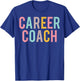 Career Coach Colorful Women Appreciation Day Back To School T-Shirt - T-Shirt | Royal