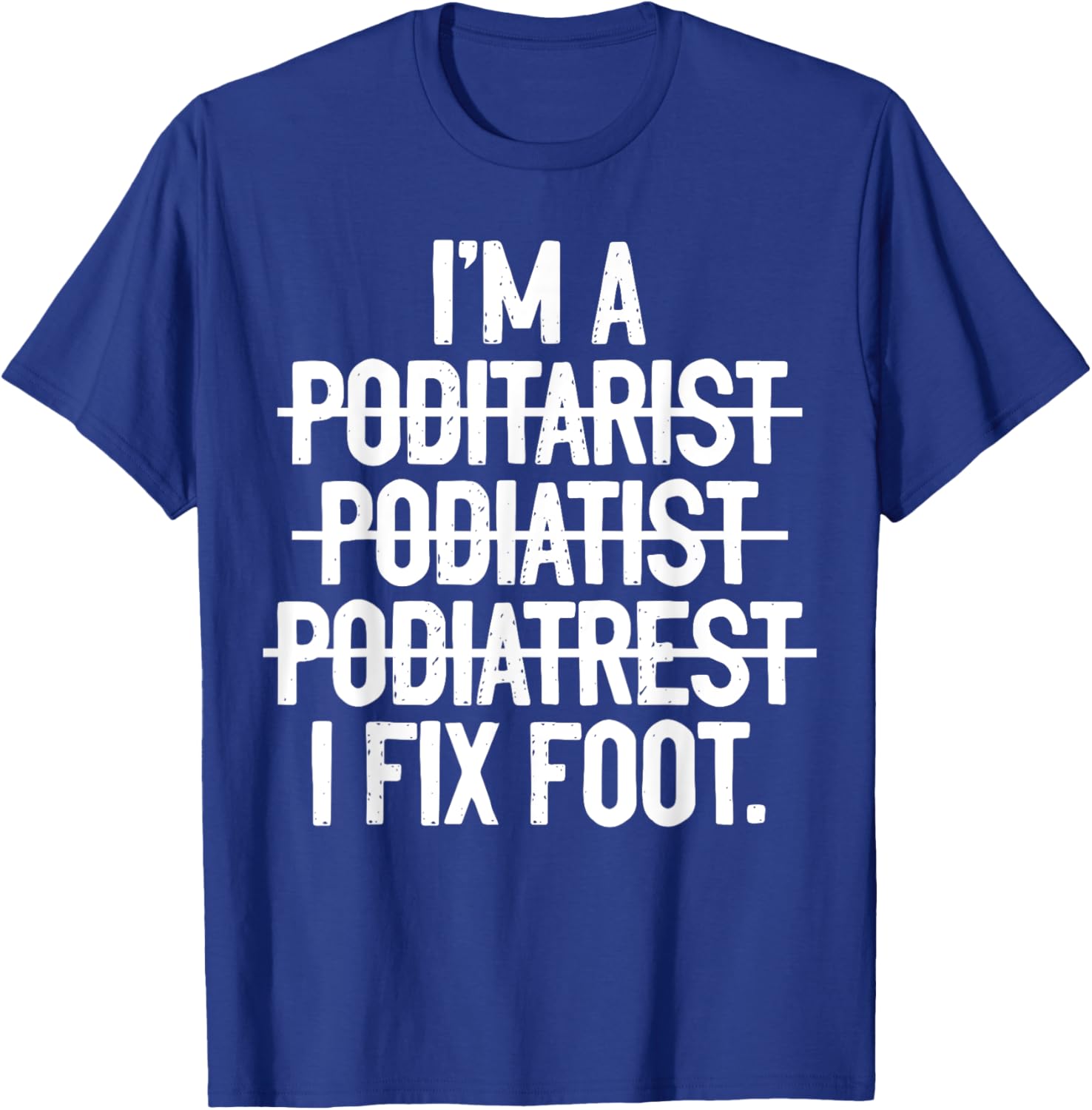 Podiatry Funny Podiatrist T-Shirt - T-Shirt | Royal