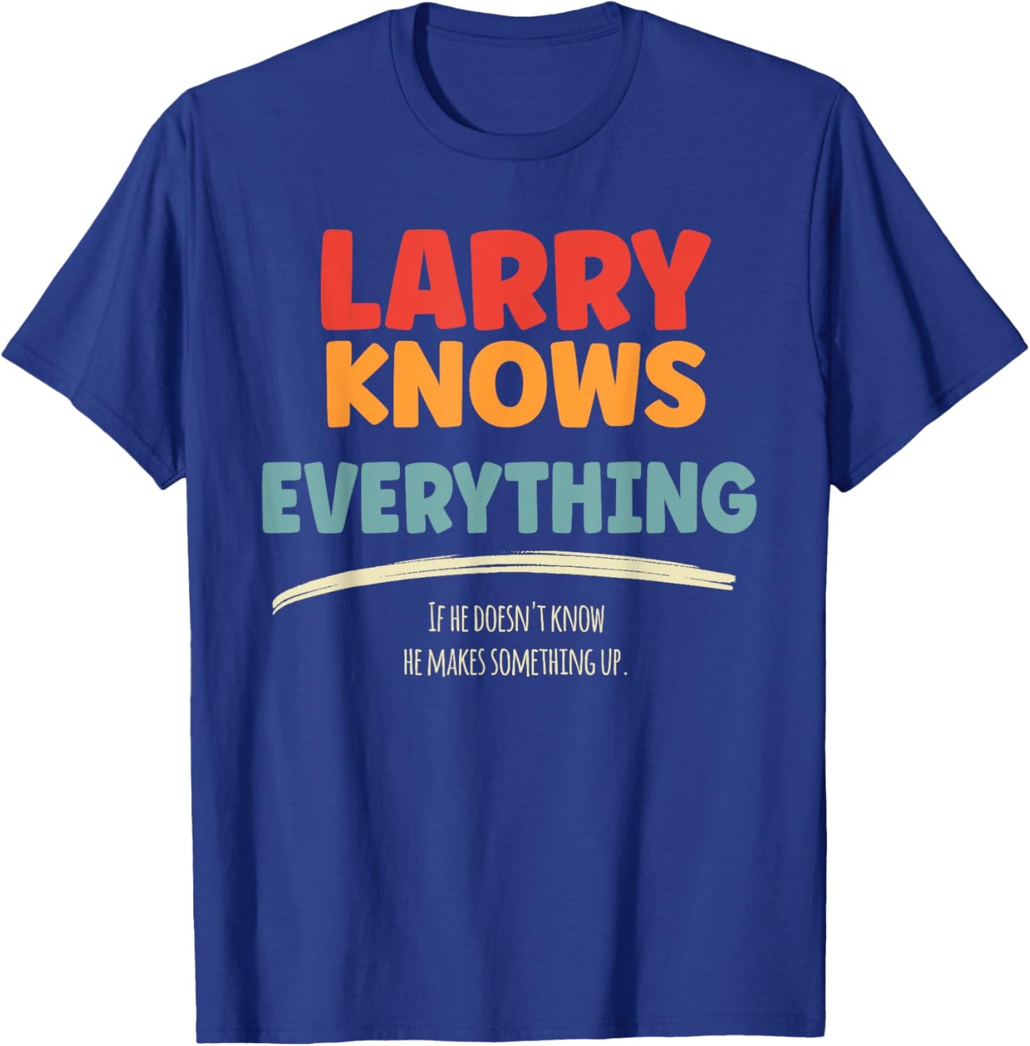 Larry Knows Everything Name Larry T-Shirt - T-Shirt | Royal