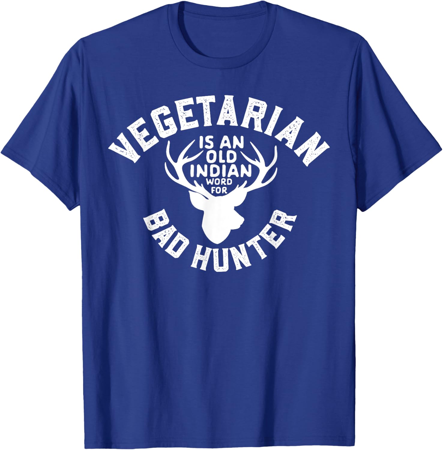 vegetarian Is An Old Indian Word For Bad Hunter World Vegan T-Shirt - T-Shirt | Royal