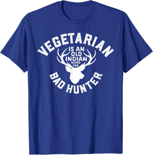 vegetarian Is An Old Indian Word For Bad Hunter World Vegan T-Shirt - T-Shirt | Royal