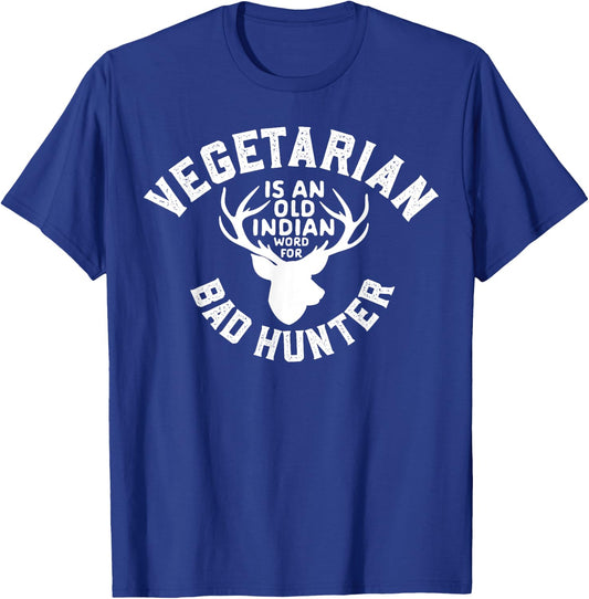 vegetarian Is An Old Indian Word For Bad Hunter World Vegan T-Shirt - T-Shirt | Royal