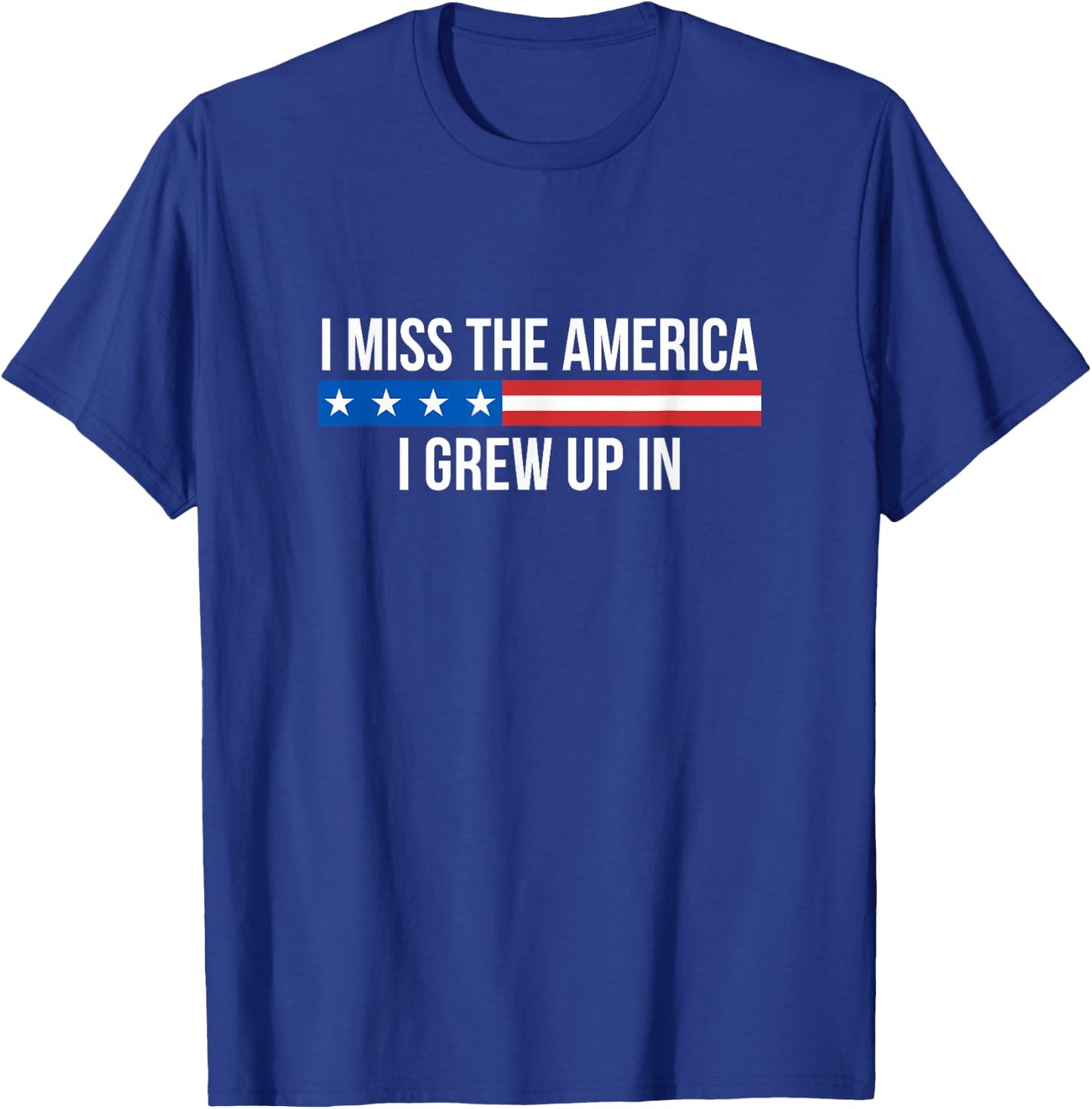 I Miss The America I Grew Up In T-Shirt - T-Shirt | Royal