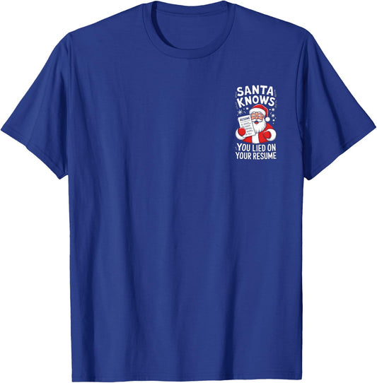Santa Knows You Lied on Your Resume Funny Christmas T-Shirt - T-Shirt | Royal