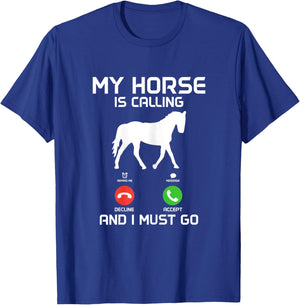 My Horse Is Calling & I Must Go Funny Horseback Riding T-Shirt - T-Shirt | Royal