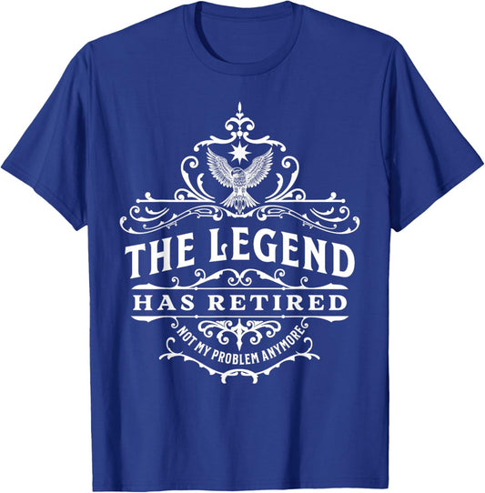 The Legend Has Retired, Not My Problem Anymore T-Shirt - T-Shirt | Royal