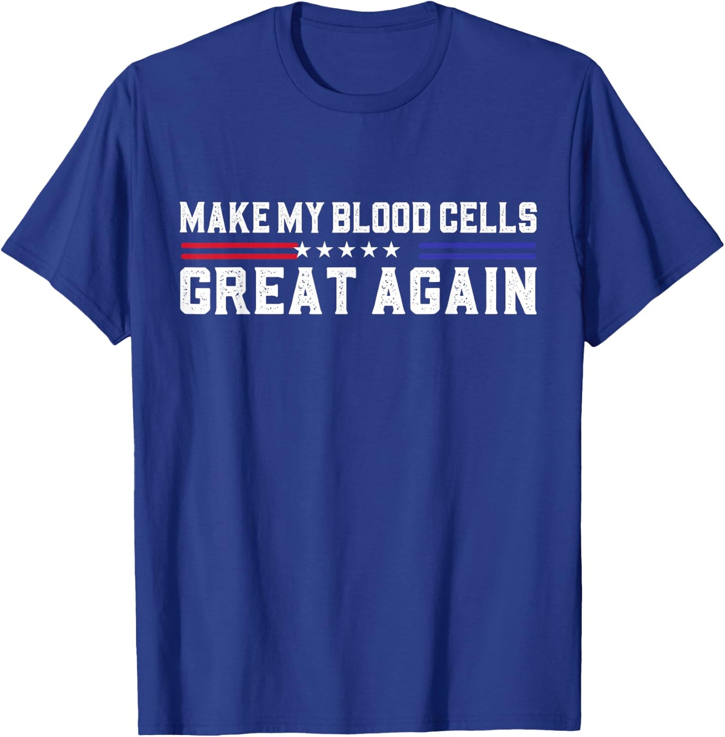 Make My Blood Cells Great Again Leukemia Cancer Awareness T-Shirt - T-Shirt | Royal