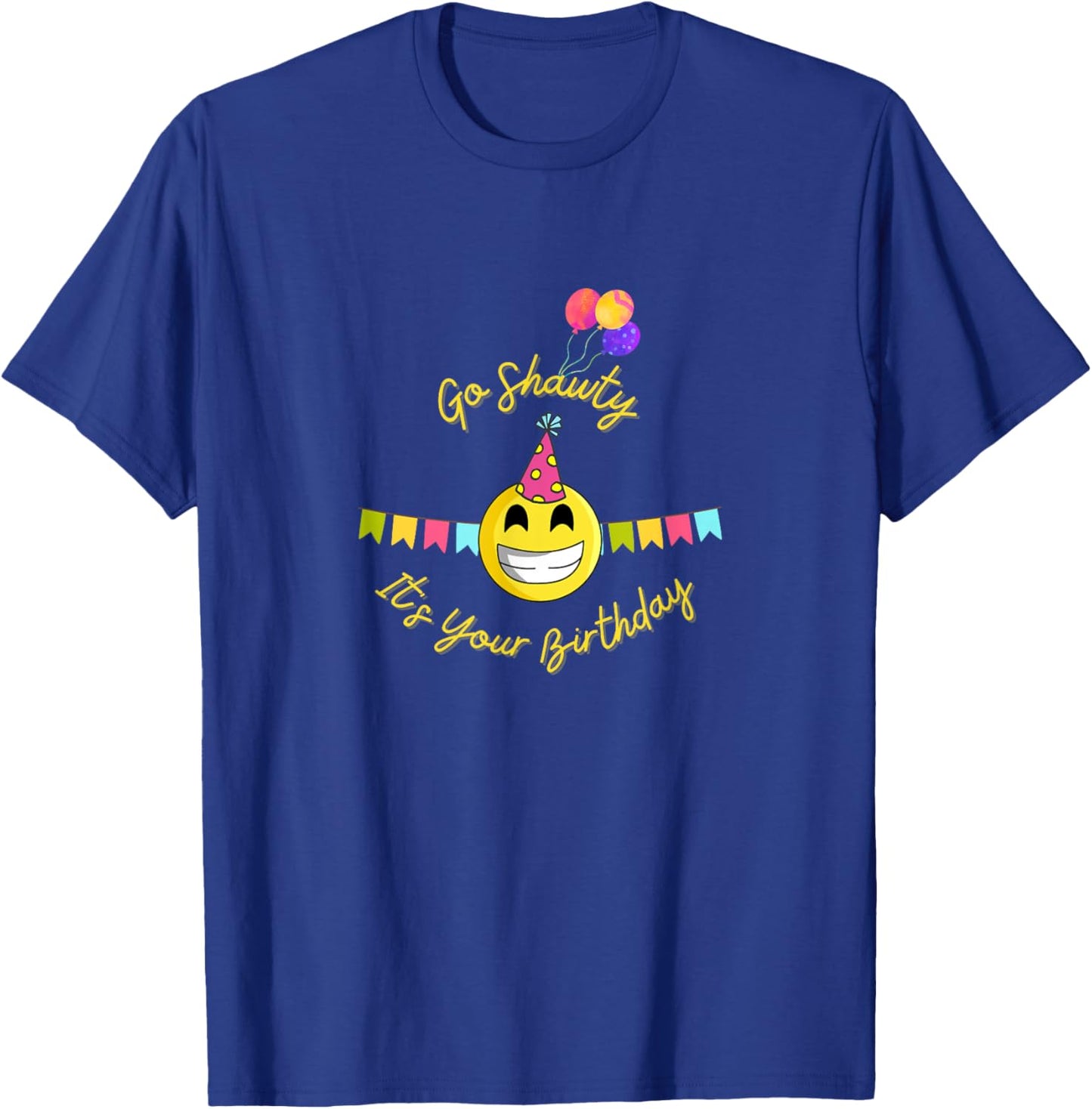Go Shawty It's Your Birthday Gift Birthday Girl T-Shirt - T-Shirt | Royal