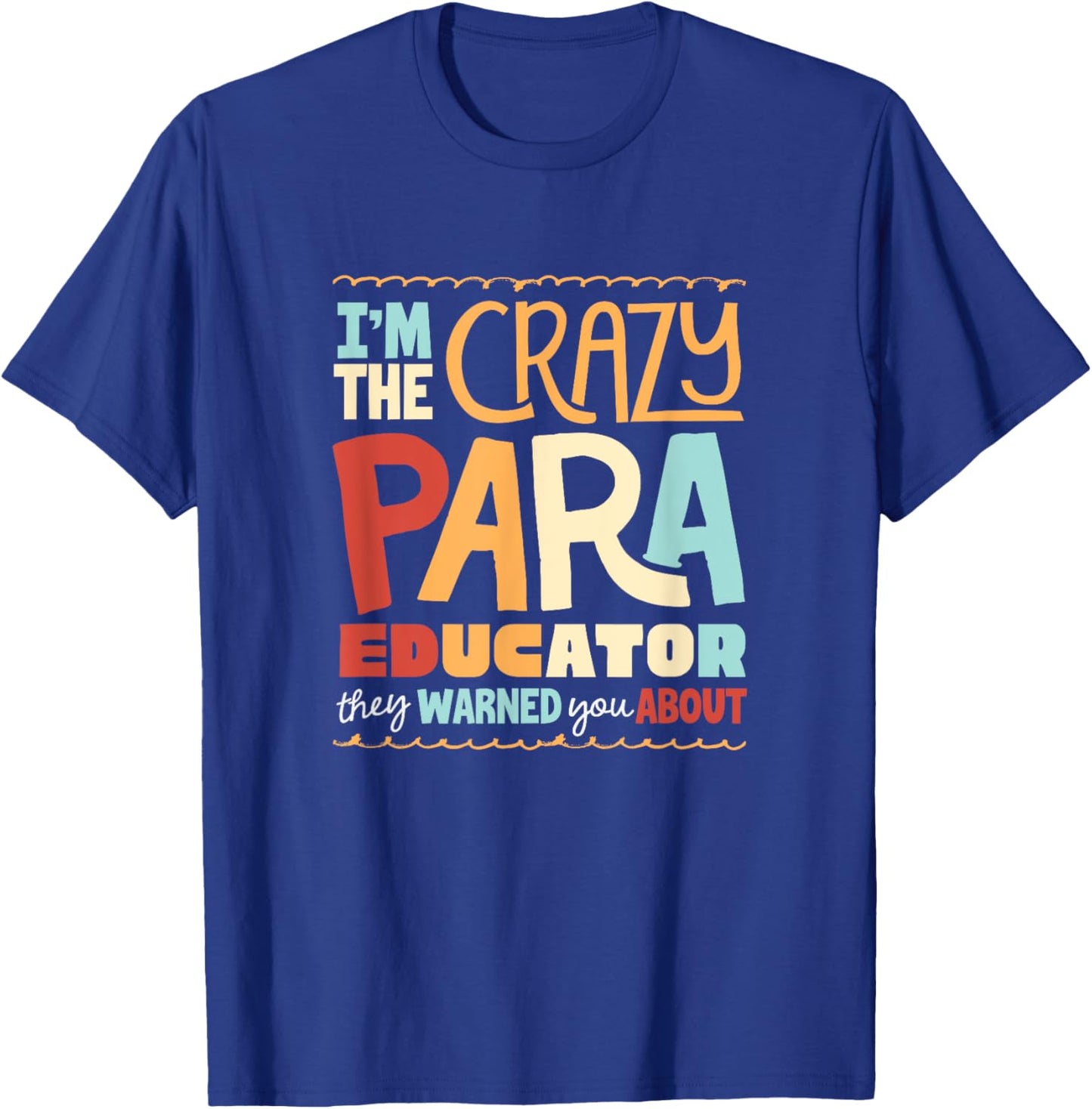 Paraeducator Paraprofessional Crazy Paraeducator Funny T-Shirt - T-Shirt | Royal
