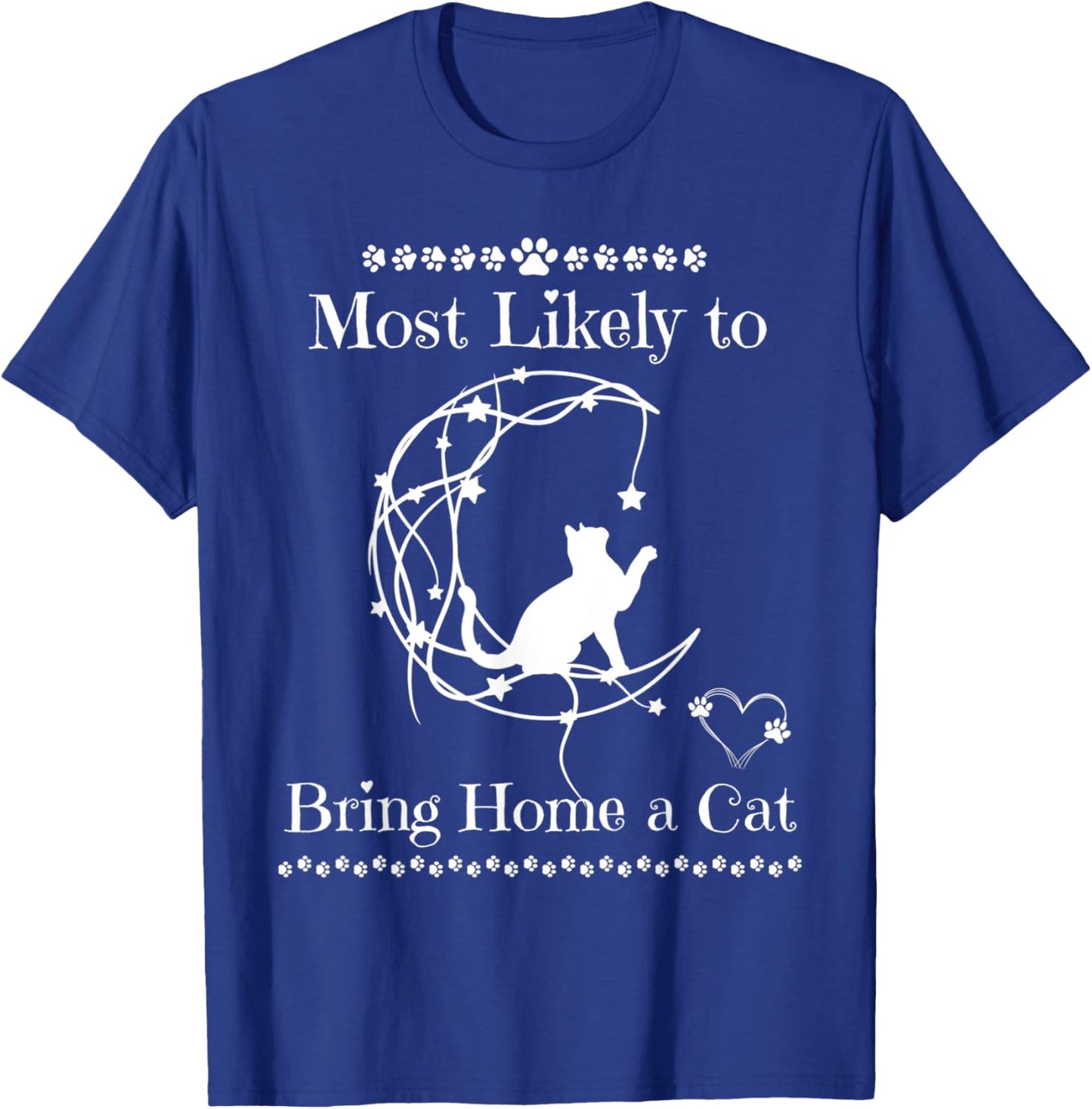 Most Likely To Bring Home A Cat Funny Cat Kittens Lovers T-Shirt - T-Shirt | Royal