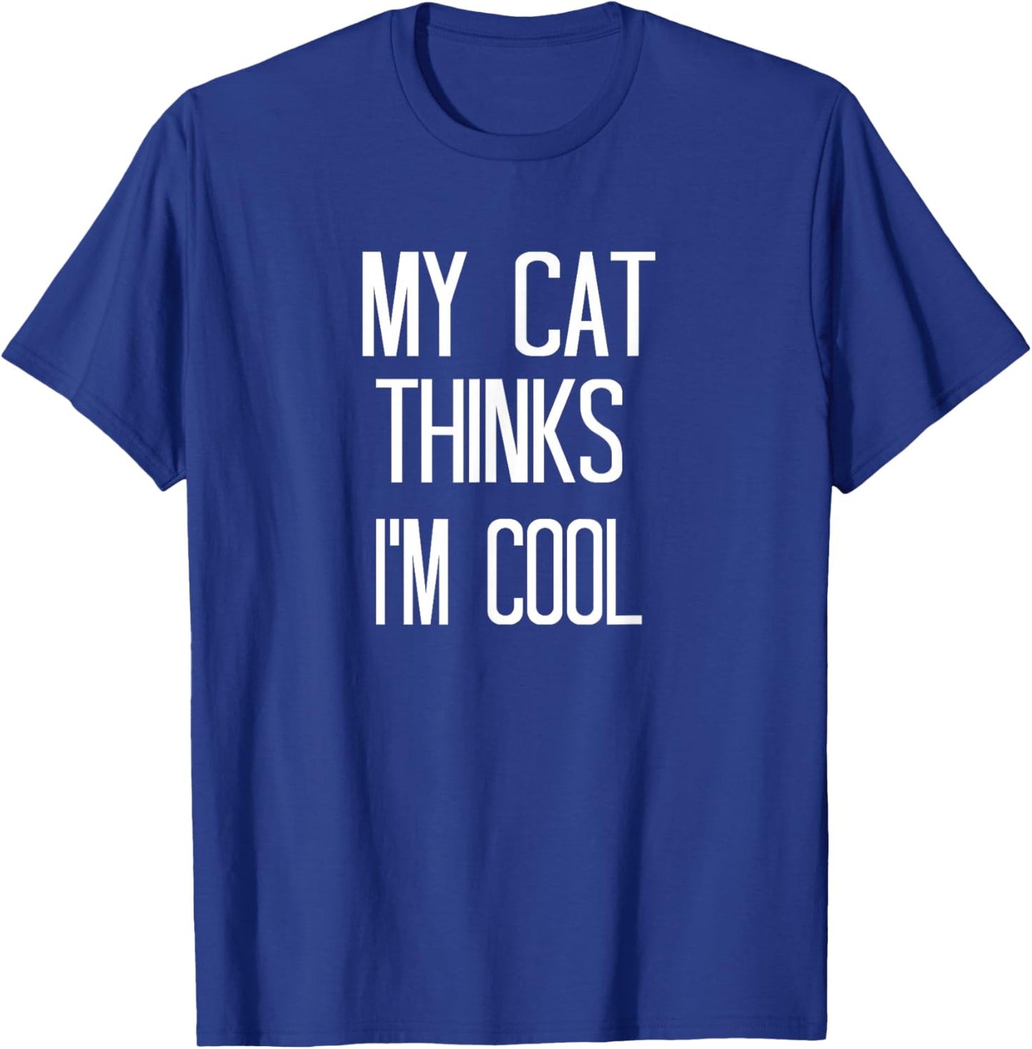 Funny Cats Shirts My Cat Thinks I'm Cool Women T-Shirt - T-Shirt | Royal