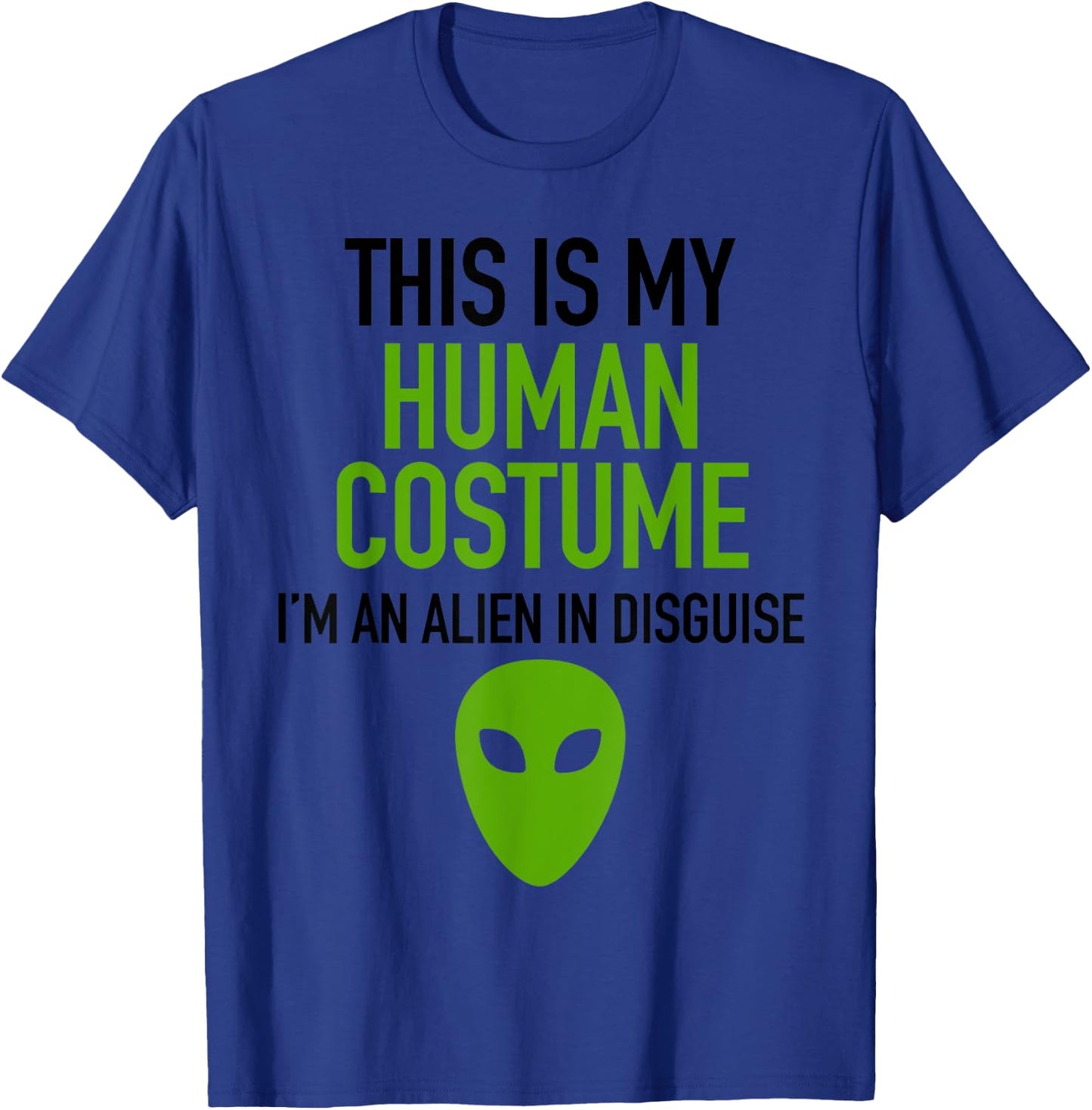 Alien Human Halloween Costume Im Really An Alien UFO Space T-Shirt - T-Shirt | Royal