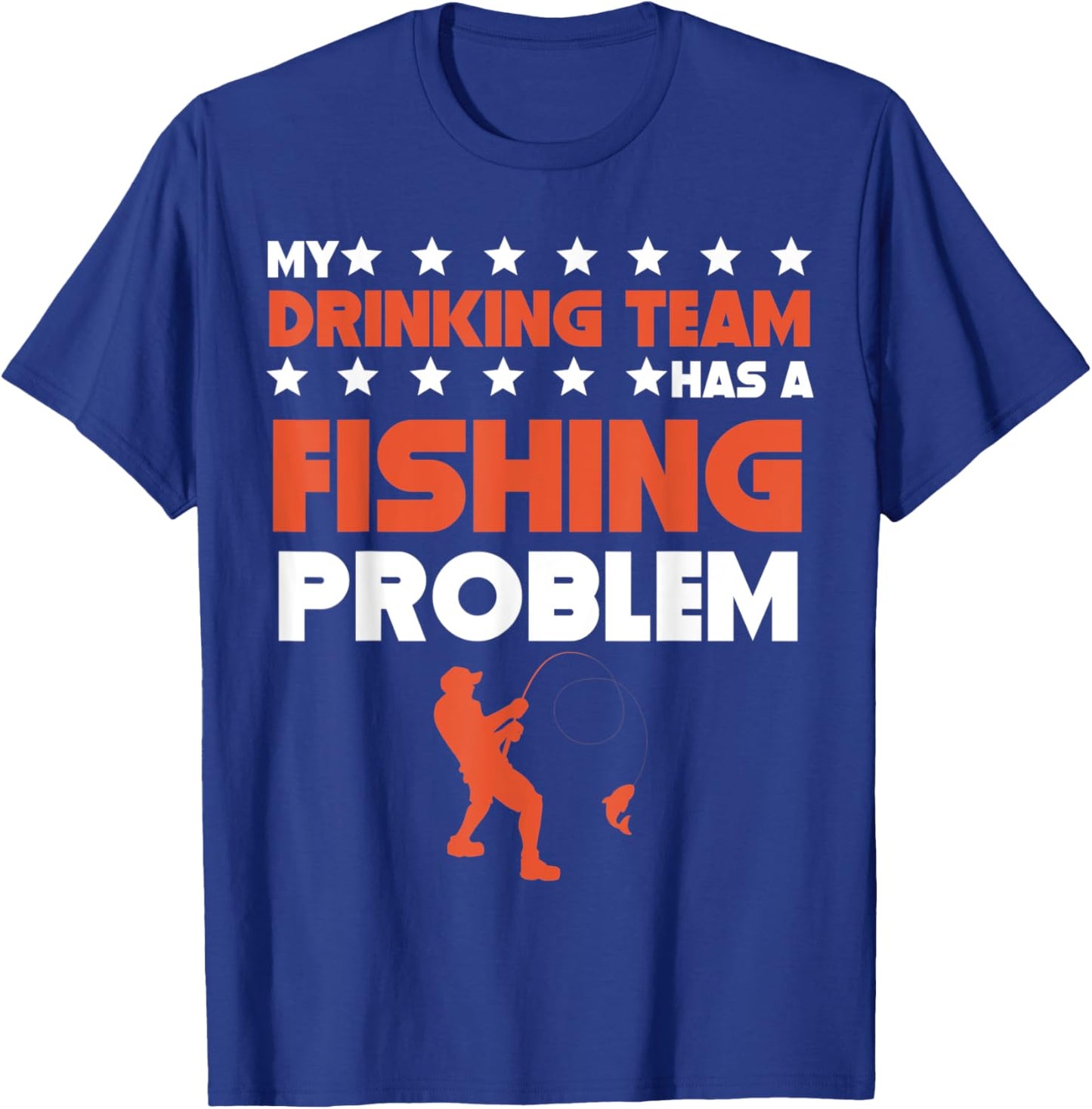 My Drinking Team Has A Fishing Problem Funny Fisherman T-Shirt - T-Shirt | Royal