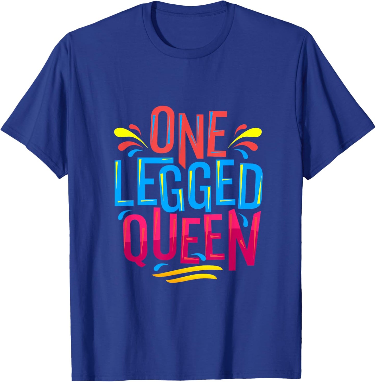 Cute and funny One Legged Queen - for Leg Amputee Prosthetic T-Shirt - T-Shirt | Royal
