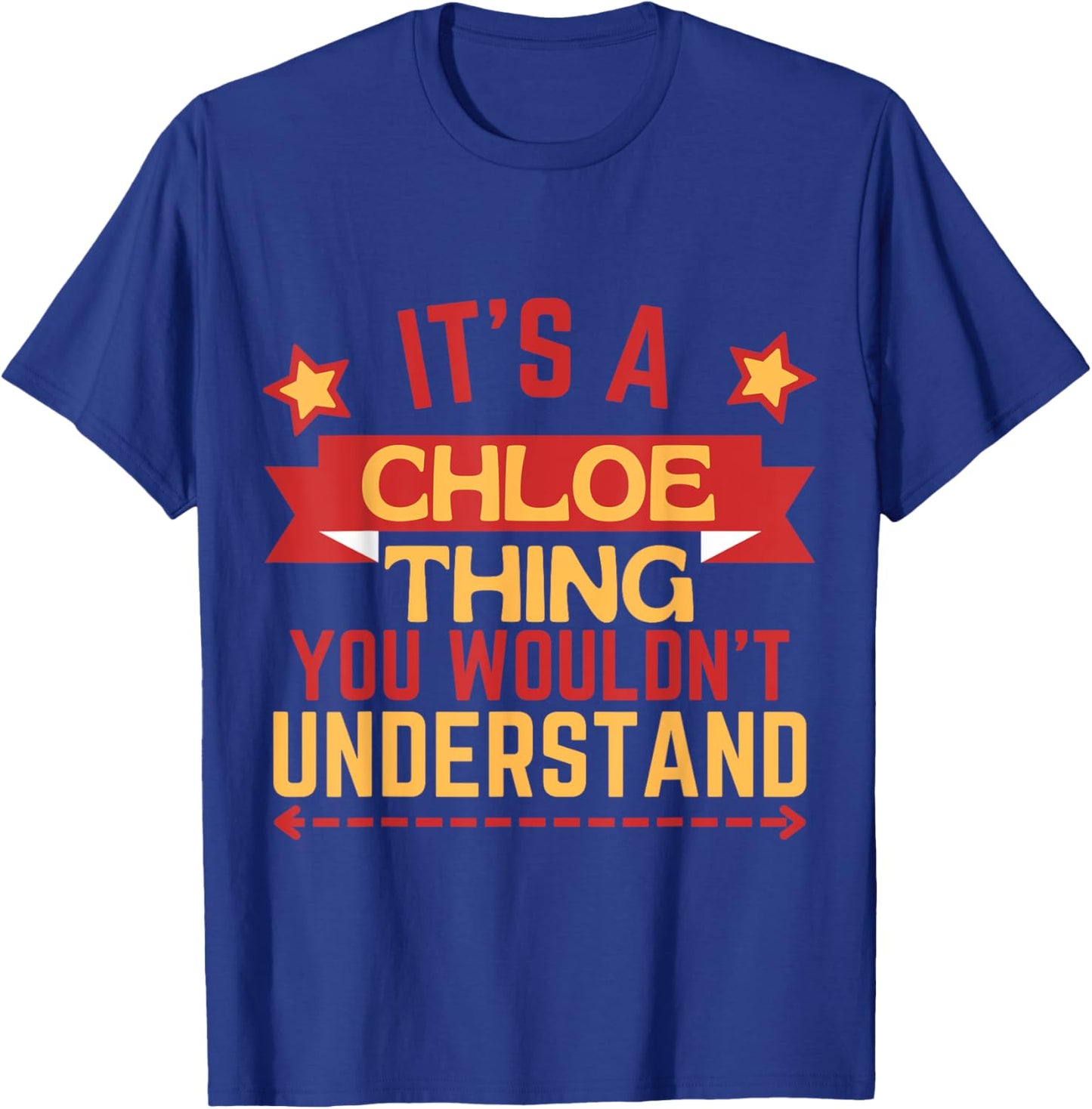 Chloe Name Funny Gift Chloe T-Shirt - T-Shirt | Royal
