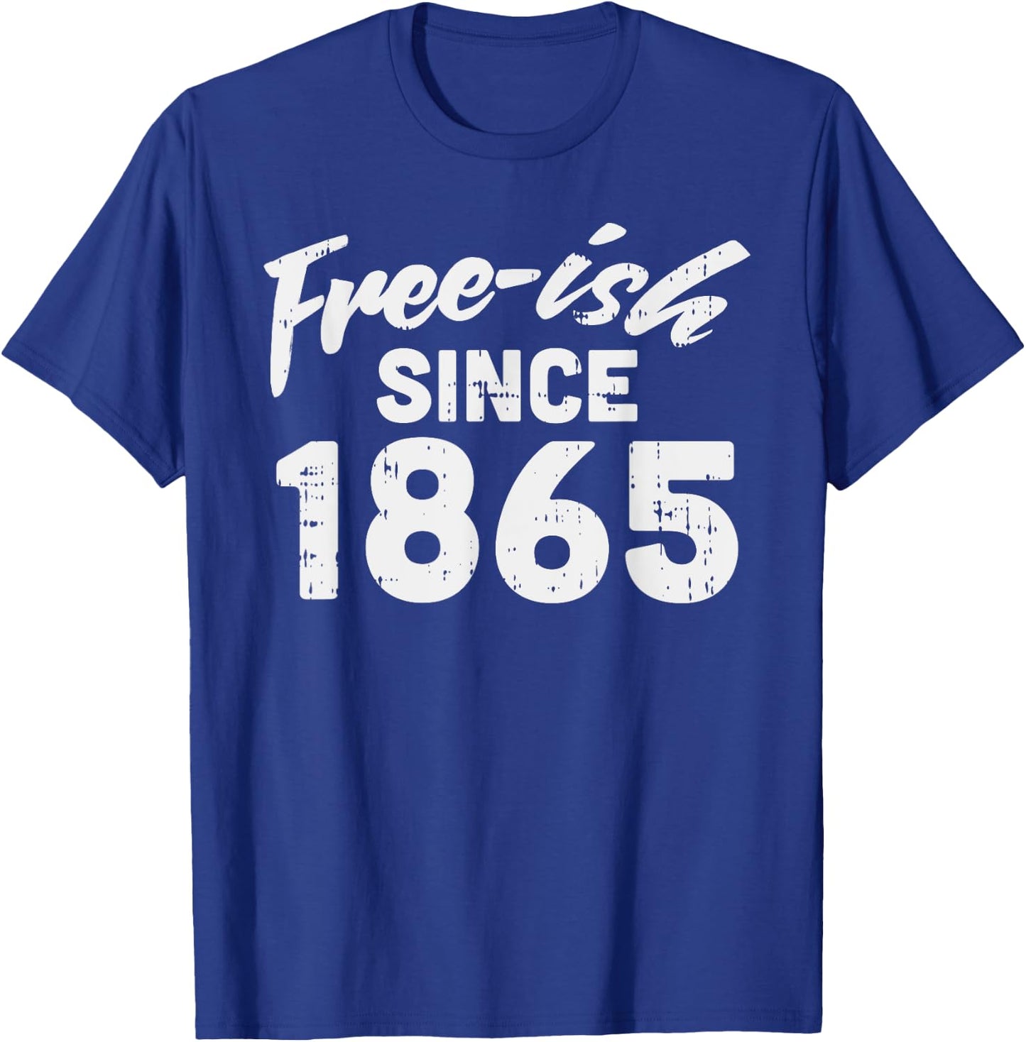 Freeish Since 1865 Shirt Black History Month Juneteenth T-Shirt - T-Shirt | Royal