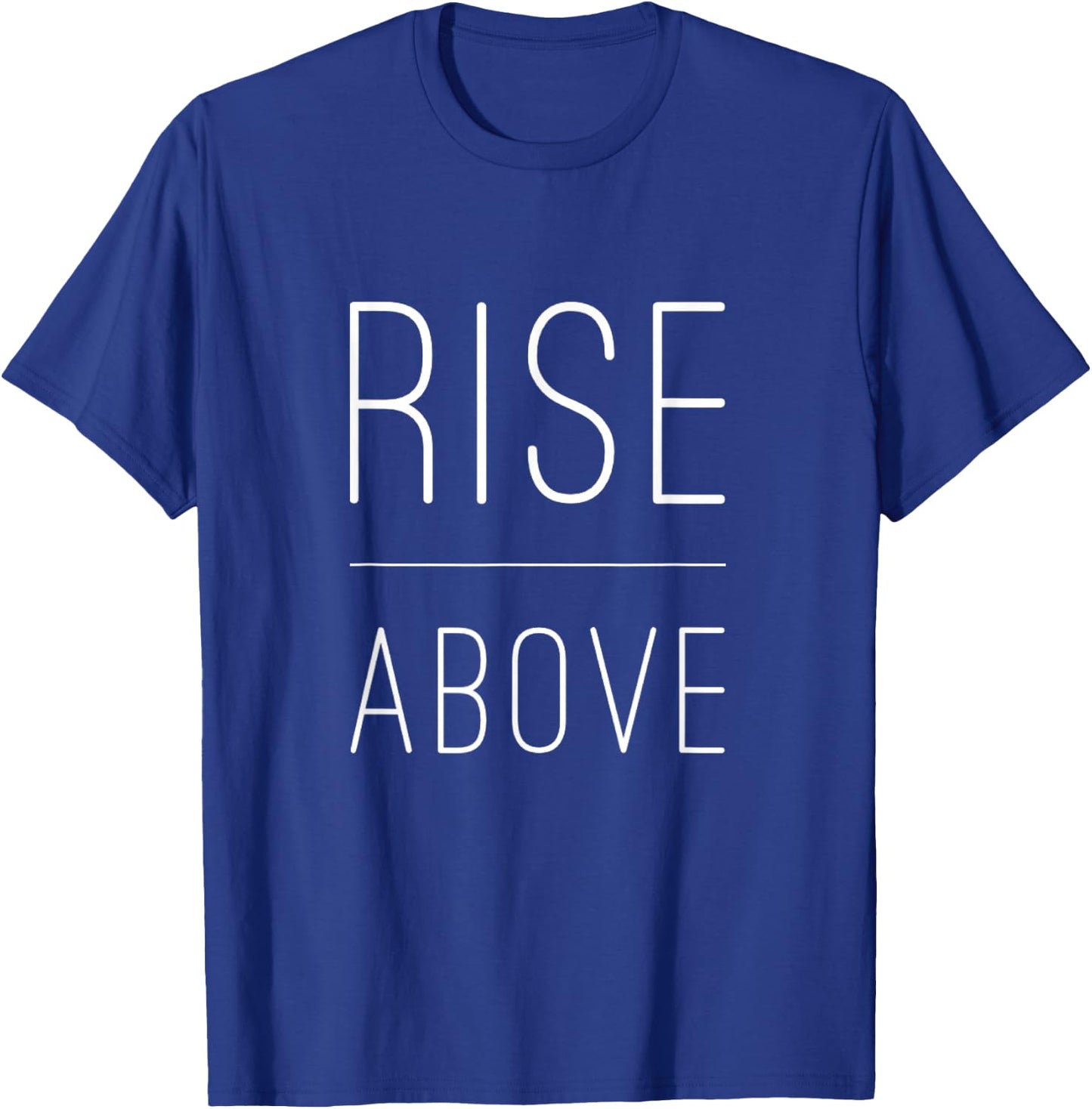 Rise Above Motivational Inspirational Empower T-Shirt - T-Shirt | Royal