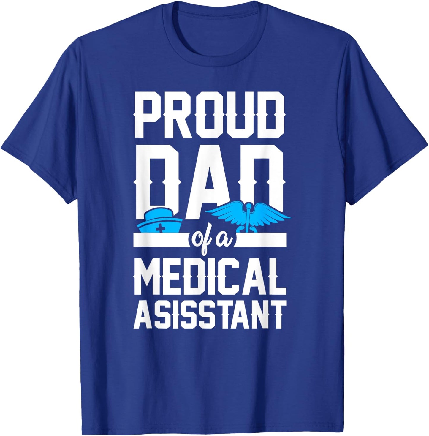 Medical Assistant Proud Dad T-Shirt - T-Shirt | Royal
