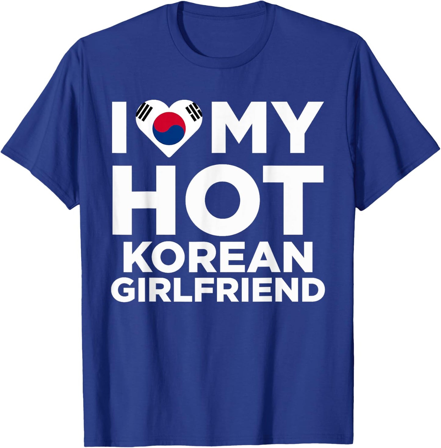 I Love my Hot Korean Girlfriend Funny Cute Couples T-Shirt - T-Shirt | Royal