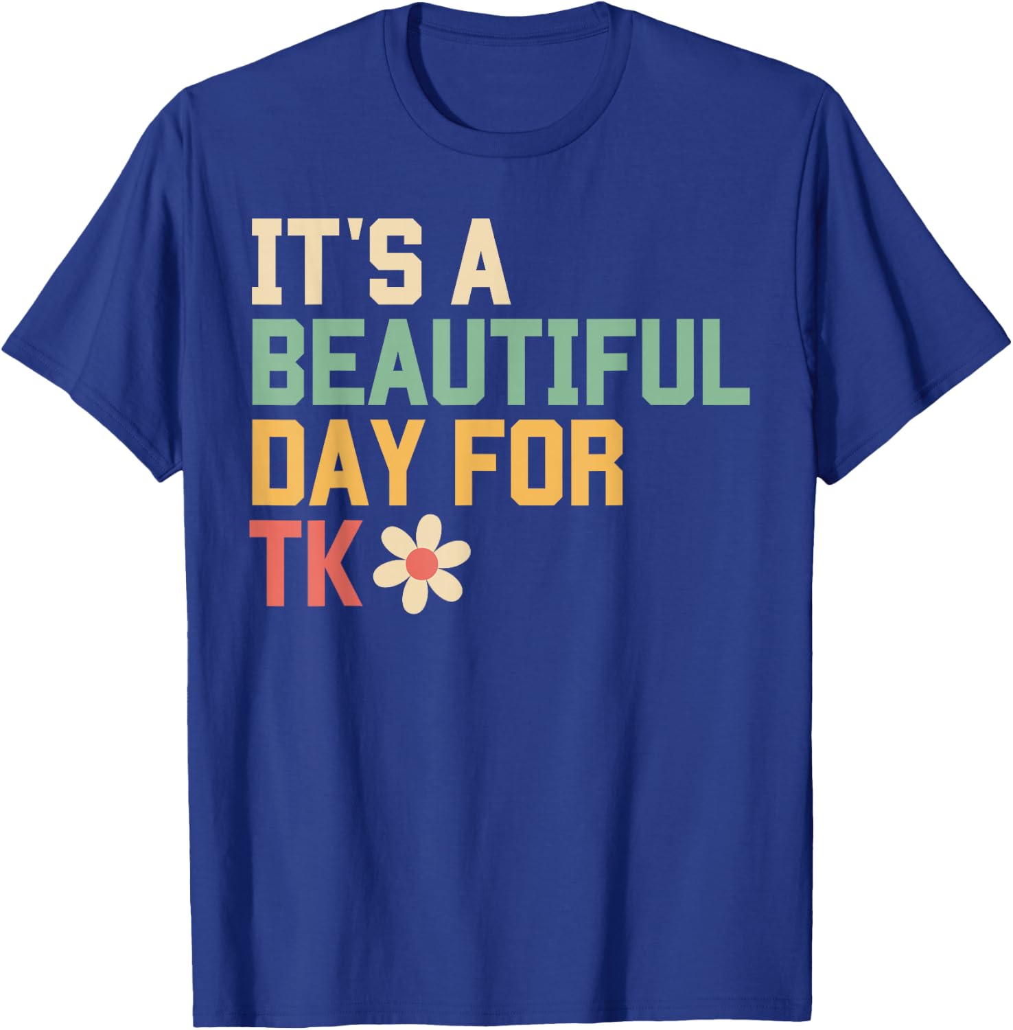 Retro It's a Beautiful Day For TK Learning Teacher Students T-Shirt - T-Shirt | Royal