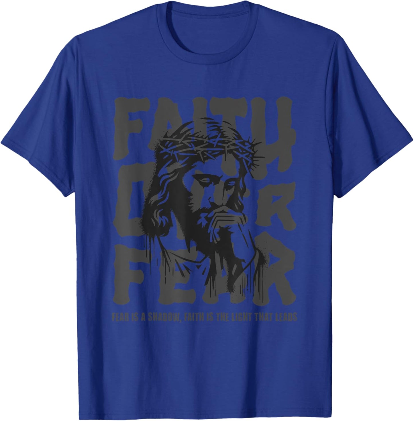 Jesus: Believe, The Way, The Truth, Faith over Fear T-Shirt - T-Shirt | Royal