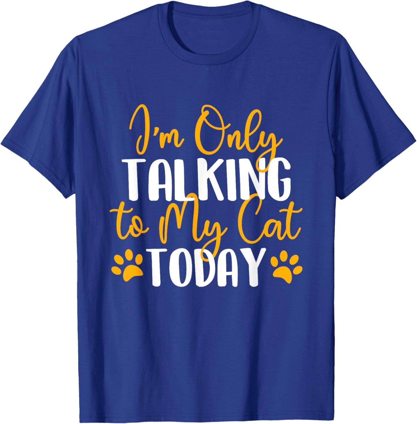 I'm Only Talking To My Cat Today - Cat Lover Kitten Owner Women Girls Kids T-Shirt - T-Shirt | Royal
