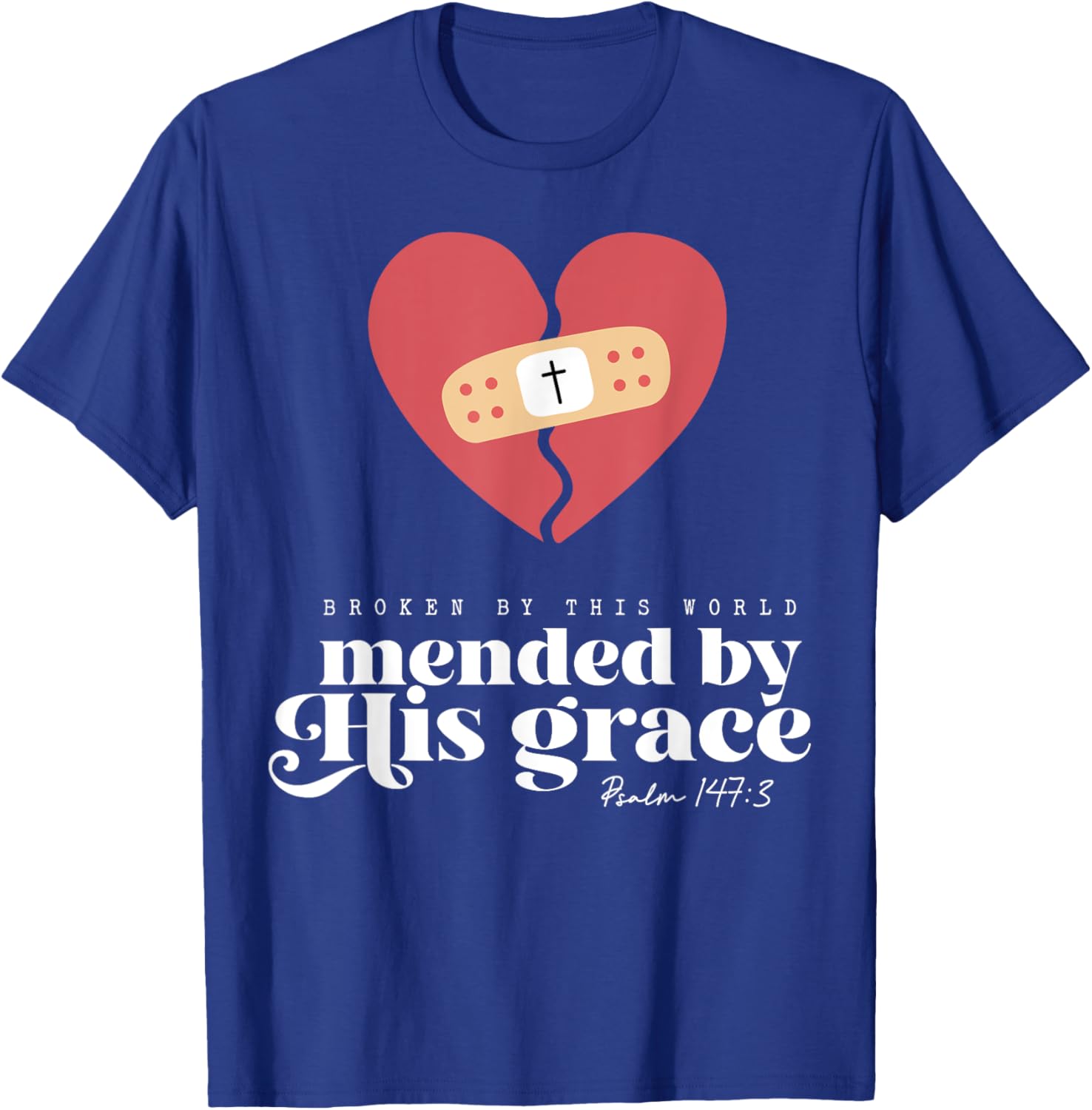Broken By This World Mended By His Grace T-Shirt - T-Shirt | Royal