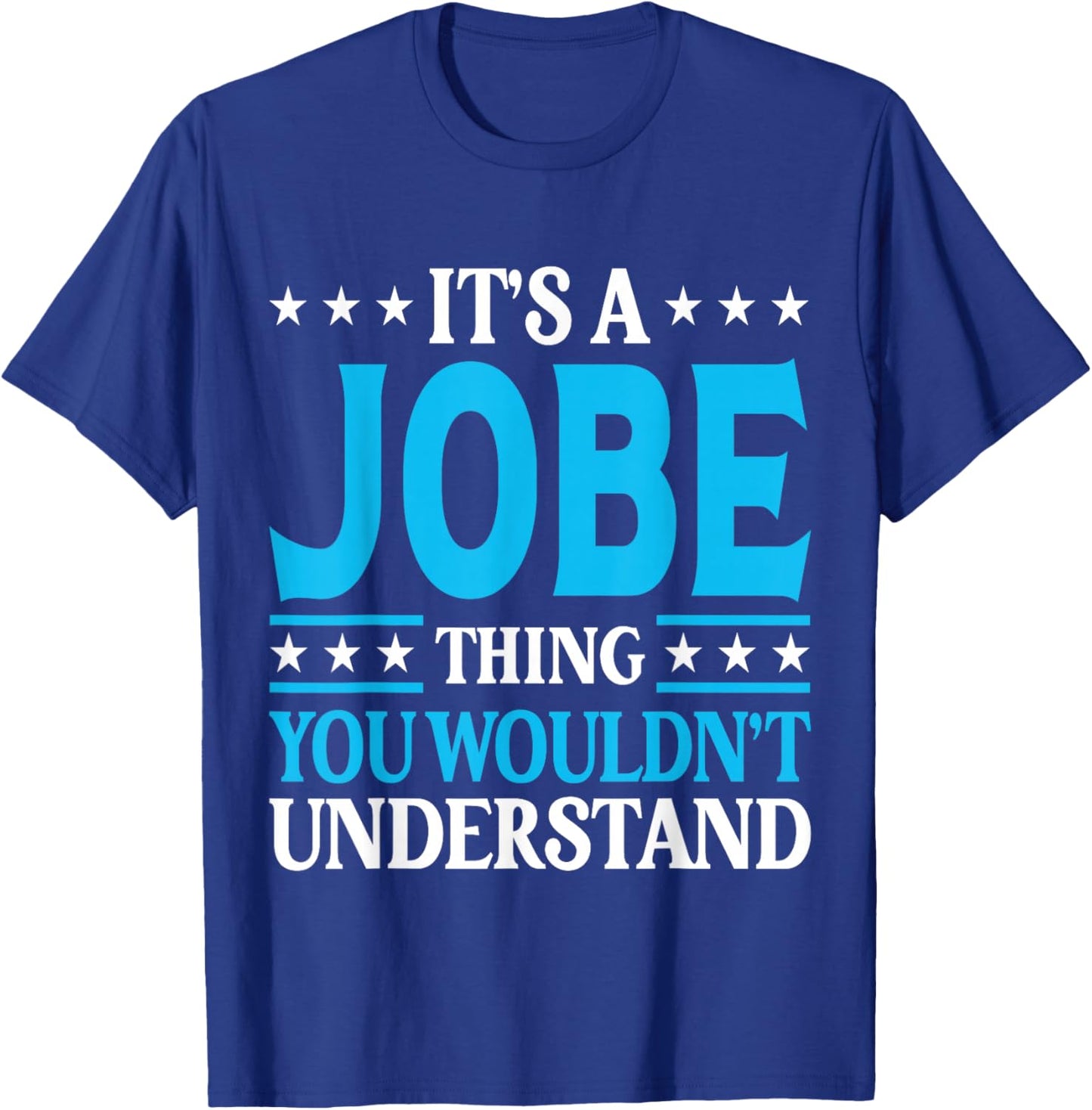 It's A Jobe Thing Surname Funny Family Last Name Jobe T-Shirt - T-Shirt | Royal