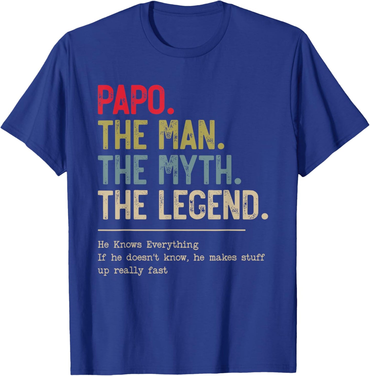 Papo The Man The Myth The Legend He Knows Everything T-Shirt - T-Shirt | Royal