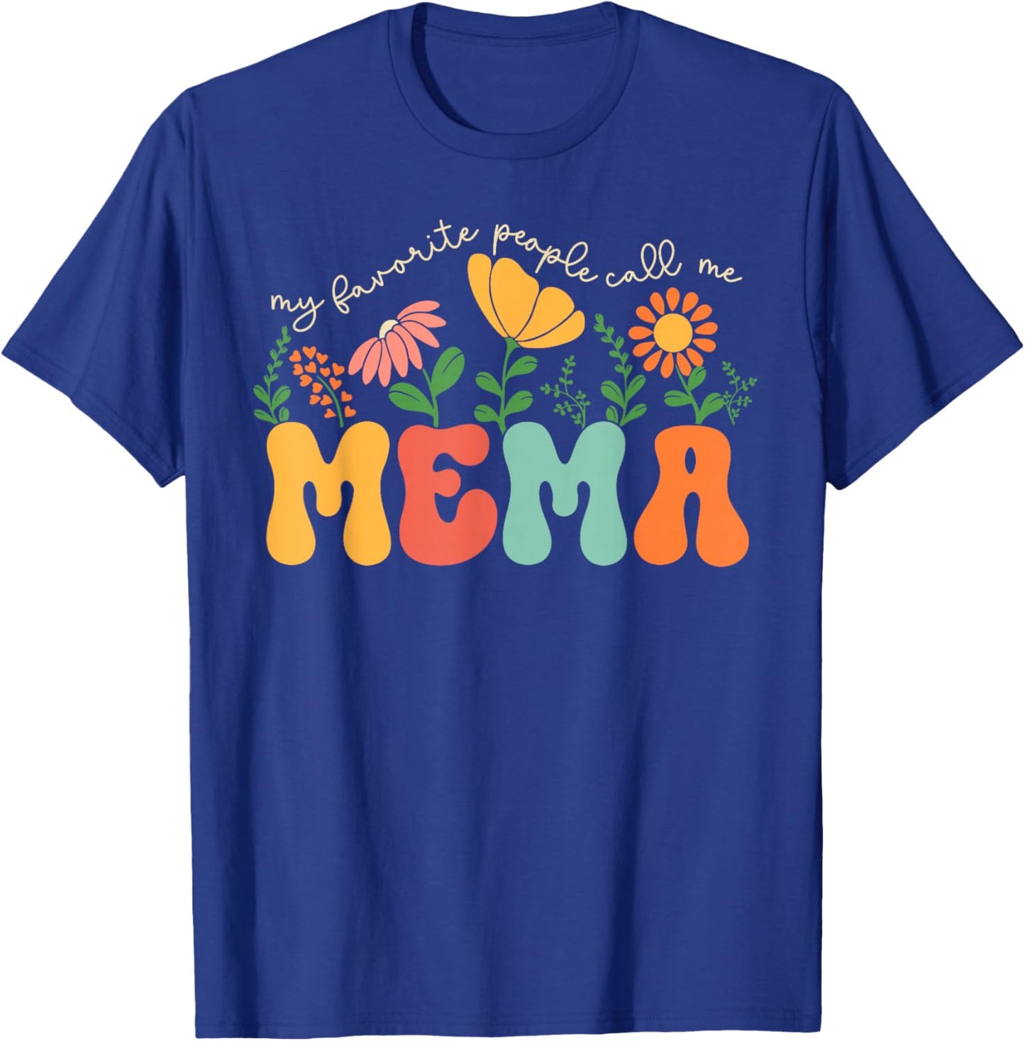 My Favorite People Call Me Mema Mothers Day T-Shirt - T-Shirt | Royal